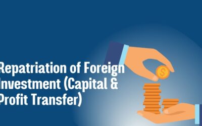 Repatriation of Foreign Investment (Capital & Profit Transfer)